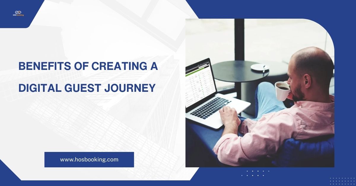 Benefits of Creating a Digital Guest Journey