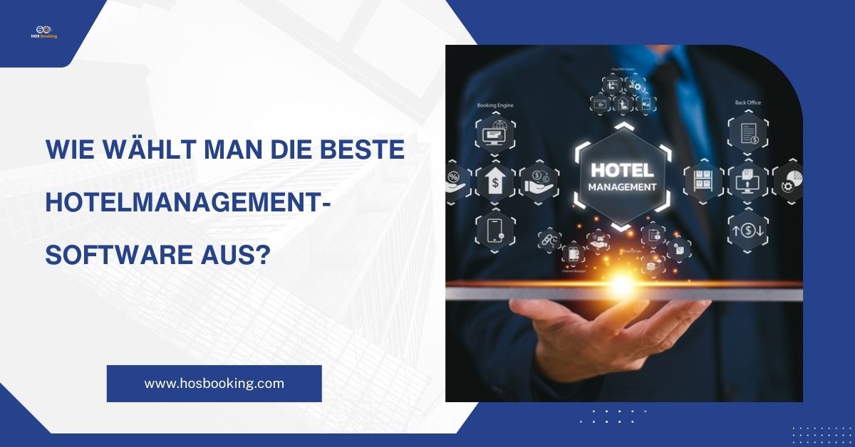Wie wählt man die beste Hotelmanagement-Software aus?