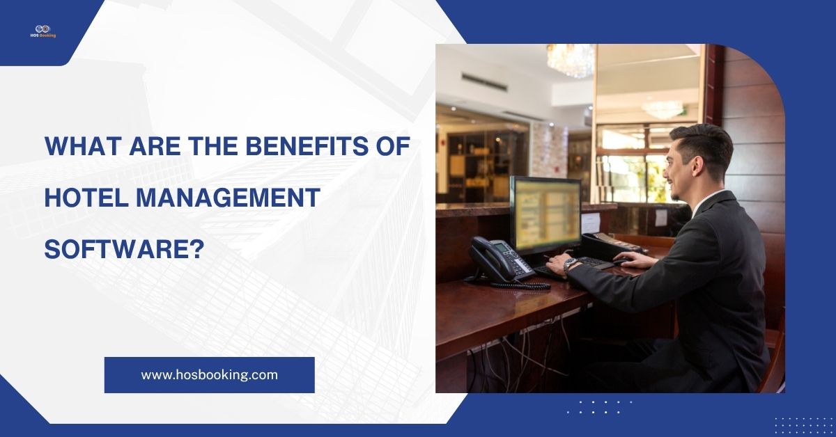 What are the Benefits of Hotel Management System?