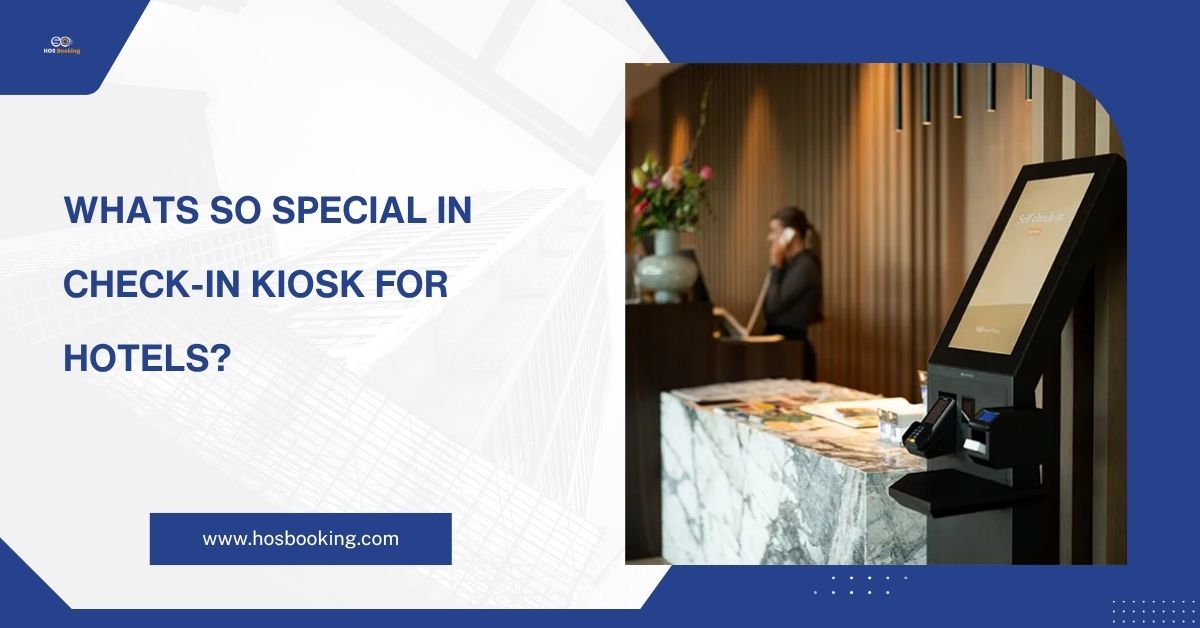 Whats So Special in Check-in kiosk for Hotels?