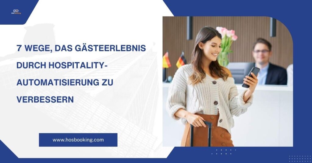 7 Wege, das Gästeerlebnis durch Hospitality-Automatisierung zu verbessern