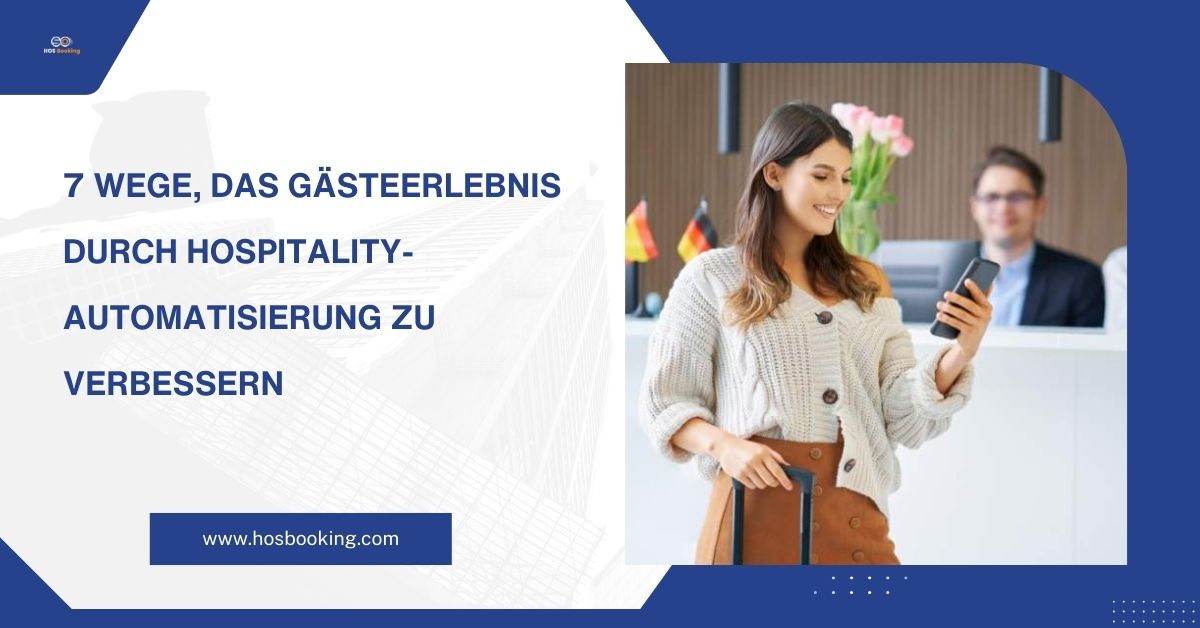7 Wege, das Gästeerlebnis durch Hospitality-Automatisierung zu verbessern