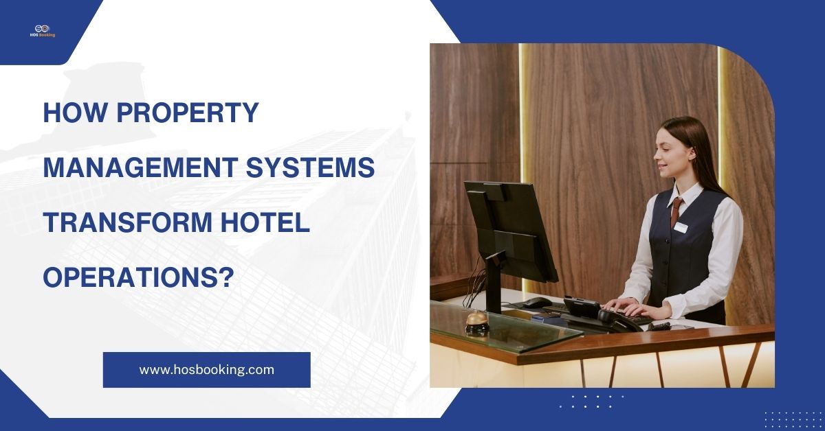 How Property Management Systems Transform Hotel Operations?