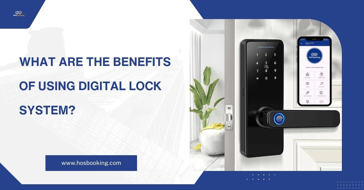 What are the Benefits of Using Digital Lock System?