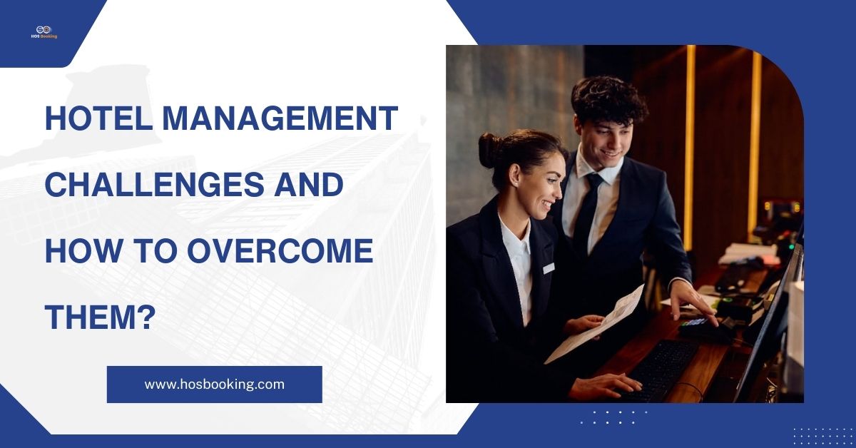 Hotel Management Challenges and How to Overcome Them?