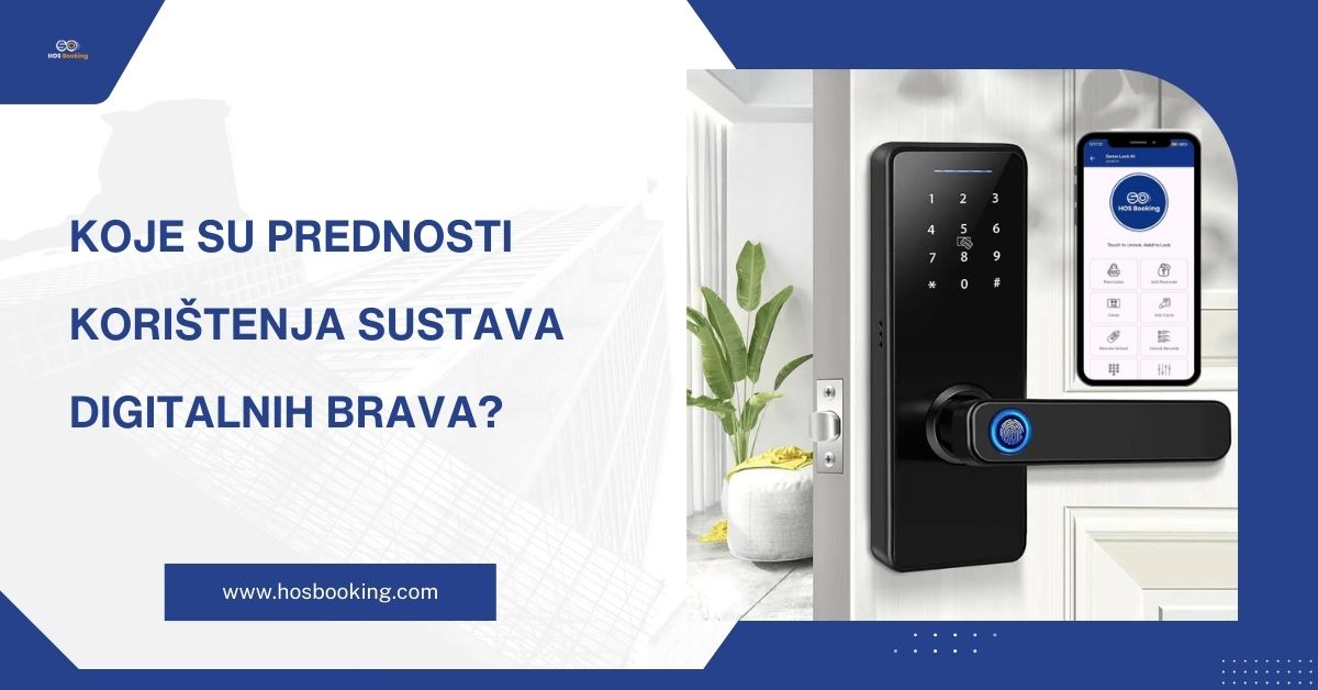 Koje su prednosti korištenja sustava digitalnih brava?