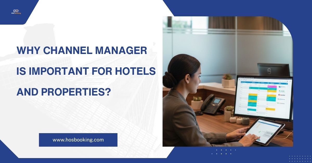 Why Channel Manager is Important for Hotels and Properties?