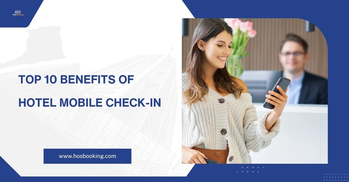 Top 10 Benefits of Hotel Mobile Check-In