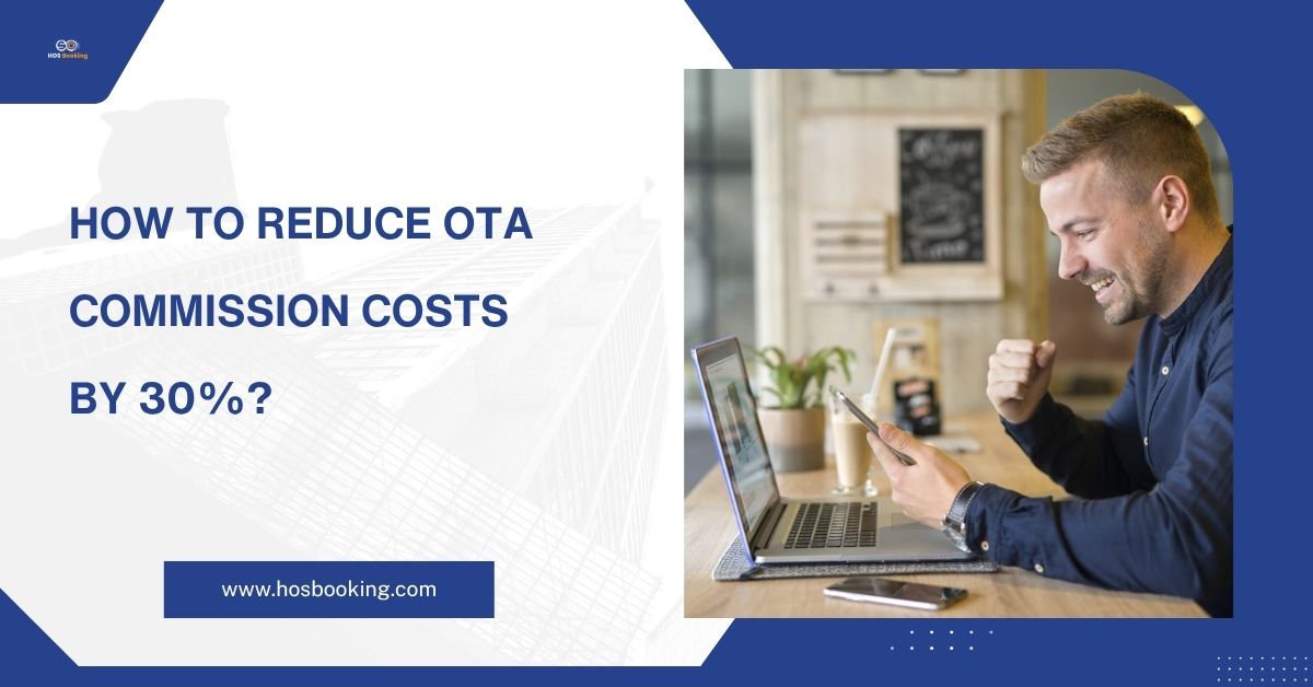 How to Reduce OTA Commission Costs by 30%?