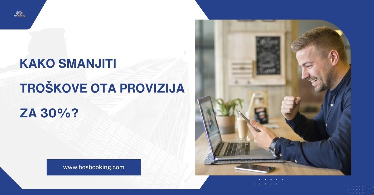 Kako smanjiti troškove OTA provizija za 30%?
